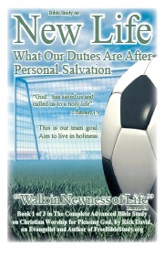 Bible Study on New Life, Walk in Newness of Life (Ro 6:4) by Rick David, an Evangelist